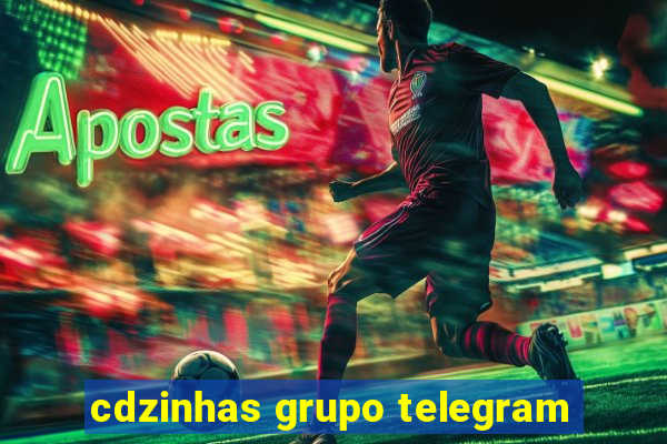 cdzinhas grupo telegram